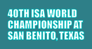 ISA 40TH WORLD CHAMPIONSHIP AT SAN BENITO, TEXAS